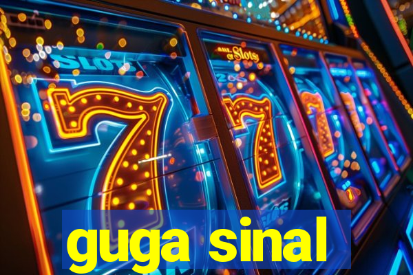 guga sinal